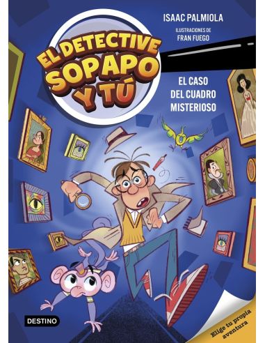 El Detective Sopapo Y Tú 1. El Caso Del Cuadro Misterioso